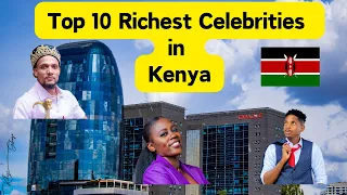 Top 10 Richest Celebrities in Kenyan Entertainment | With Their Net Worth 2024