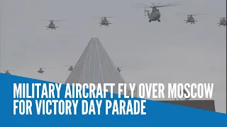 Military aircraft fly over Moscow for Victory Day parade