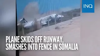 Plane skids off runway, smashes into fence in Somalia