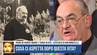 COSA CI ASPETTA DOPO QUESTA VITA? P. DE ROBERT FIGLIO SPIRITUALE DI PADRE PIO MUORE E TORNA IN VITA