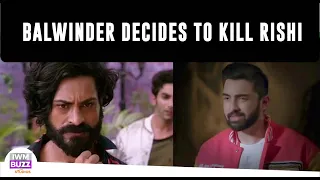 Bhagya Lakshmi spoiler alert: Balwinder decides to kill Rishi