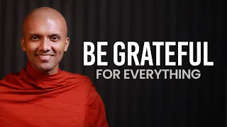 Be Grateful For Everything | Buddhism In English