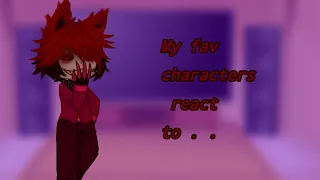 my favourites characters react to each other! /Alastor Part 1/6/ read the description ✨