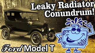 Ford Model T - Leaky Radiator Conundrum!