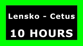 Lensko - Cetus 🔊 ¡10 HOURS! 🔊 [NCS Release] ✔️