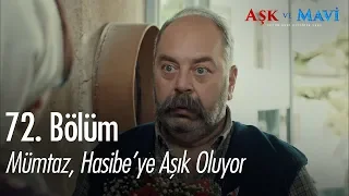 Mümtaz, Hasibe'ye aşık oluyor - Aşk ve Mavi 72. Bölüm