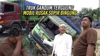 TRUK PENGANGKUT GANDUM TERGULING|SOPIRNYA BINGUNG MOBIL RUSAK HARUS GANTI RUGI