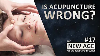 #17. The New Age: Is Acupuncture Wrong?