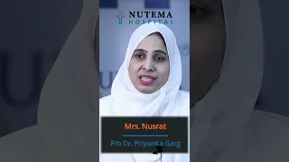 Mrs. Nusrat P/o Dr. Priyanka Garg at Nutema Hospital, Meerut