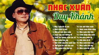 Nhạc Xuân Duy Khánh - 18 Ca Khúc Nhạc Xuân Xưa, Nhạc Xuân Hải Ngoại Để Đời | MÙA XUÂN ĐÓ CÓ EM