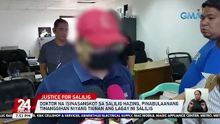 Doktor na isinasangkot sa Salilig hazing, pinabulaanang tinanggihan niyang tignan ang... | 24 Oras