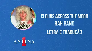 Antena 1 - Rah Band - Clouds Across The Moon - Letra e Tradução