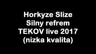 Horkýže Slíže - Silný refrén - TEKOV live 2017