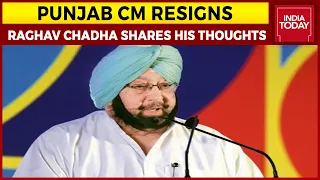 Captain Amarinder Singh Resigns As Punjab CM, AAP's Raghav Chadha Shares His Thoughts