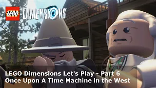 Let's Play LEGO Dimensions #6 - Once Upon A Time Machine in the West