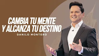 Cambia tu mente y alcanza tu destino - Danilo Montero | Prédicas Cristianas 2023