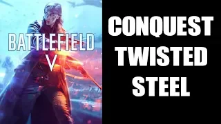 BFV Battlefield 5 CONQUEST Gameplay On TWISTED STEEL! (Xbox One)