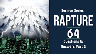 Rapture Sermon Series 64. Questions and Answers, Pt. 2. Dr. Andy Woods. Rev. 13:18