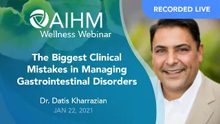 AIHM Wellness Webinar | Dr. Datis Kharrazian, PhD, DHSc, DC  - Managing Gastrointestinal Disorders
