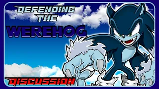 Defending The Werehog in Sonic Unleashed | Discussion