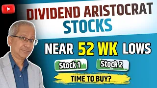 Dividend Aristocrat Stocks Near 52 Week Lows | Time to Buy?