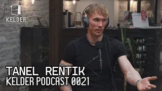 Tanel Rentik - Kelder Podcast - 0021