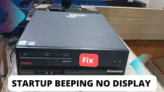 Lenovo Desktop Pc Startup Beeping no Display Solution - lenovo core2 duo pc startup beep no display