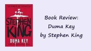 Book Review #24: Duma Key by Stephen King