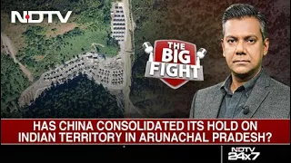 Has China Consolidated Its Hold On Indian Territory In Arunachal Pradesh? | The Big Fight