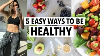 5 EASY WAYS TO GET HEALTHY + healthy recipe ideas!