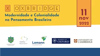 X Oxbridge Conference on Brazilian Studies "Modernidade e colonialidade no pensamento brasileiro"