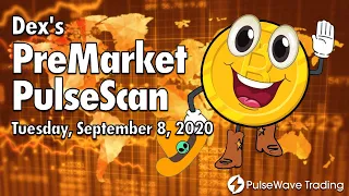 Dex's PreMarket PulseScan [Tuesday, September 8, 2020]