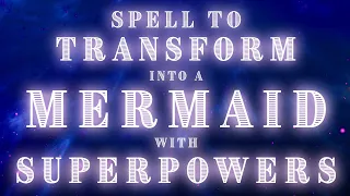 MERMAID SPELL / GET TWO SUPERPOWERS