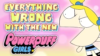 Everything WRONG with the New Powerpuff Girls 2016 Reboot