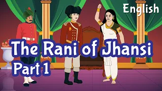 Rani Laxmi Bai of Jhansi Story in English | Indian History : Jhansi Ki Rani | Pebbles Stories