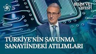 Türkiye'nin Savunma Sanayiindeki Atılımları | Bilim ve Ötesi (15. Bölüm)