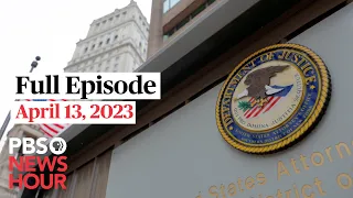 PBS NewsHour full episode, April 13, 2023