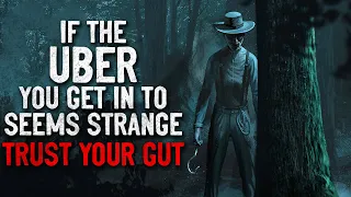 "If the Uber you get in seems strange, trust your gut" Creepypasta