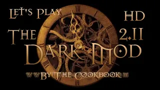 Let's Play The Dark Mod - By The Cookbook (2.11)