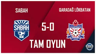 Sabah 5:0 Qaradağ Lökbatan  |  Azərbaycan Kuboku, 1/8 final |  TAM OYUN