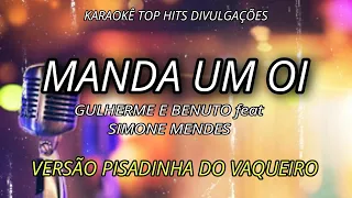 MANDA UM OI - GUILHERME E BENUTO feat SIMONE MENDES KARAOKÊ EM PISEIRO PRA CANTAR A VONTADE