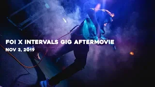 Foi X Intervals  gig Aftermovie - Nov 3 2019