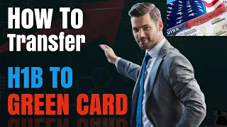 How to Transfer H1B Visa to Green Card