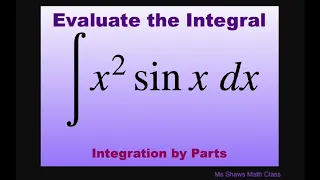 Evaluate the Integral (x^2 sin x) dx. Integration by Parts