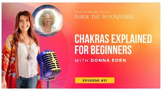 Chakras Explained ✨ with Donna Eden and Colette Baron-Reid ✨ May 2022