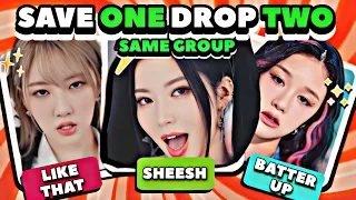 SAVE ONE DROP ONE  ( SAME GROUP EDITION ) -  SAVE YOUR FAVORITE SONG ♥️🥰 ~ KPOP GAME