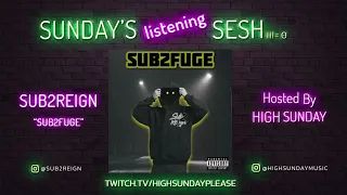 SUNDAY's LISTENING SESH  w/ High Sunday  - "Sub2Fuge"