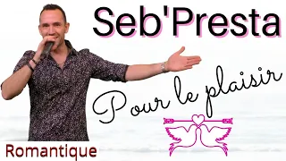 Seb'Presta: Pour le plaisir " Romantique "