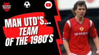 Man Utd's... Team of the 1980's