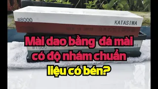 Mài dao thường bằng đá mài có độ nhám chuẩn liệu có sắc bén?